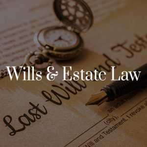 Wills & Estate Law Etobicoke